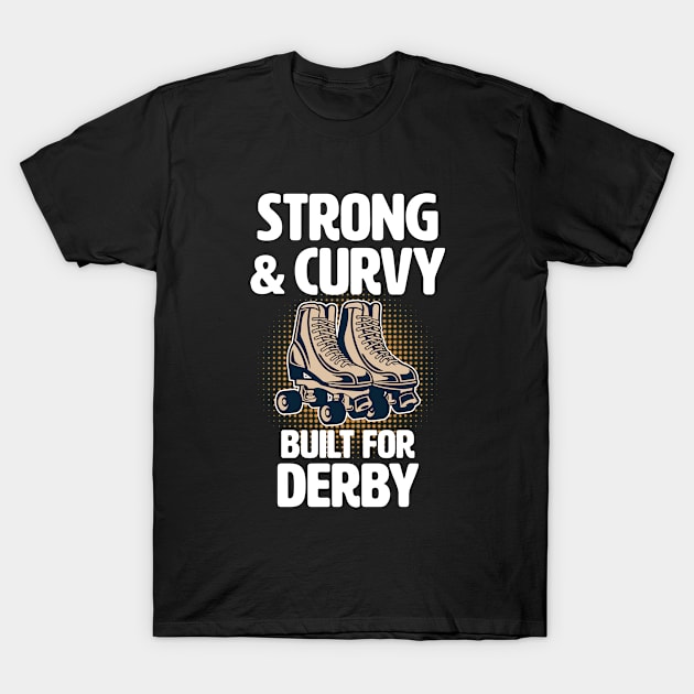 Roller Derby - Strong And Curvy Built For Derby T-Shirt by Kudostees